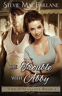 The Trouble With Abby (The O'Malleys Book 5)