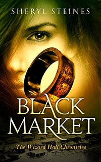 Black Market: An Urban Fantasy Murder Mystery (The Wizard Hall Chronicles Book 2)