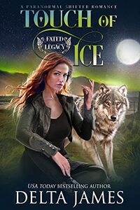 Touch of Ice: A Paranormal Shifter Romance (Fated Legacy Book 4)