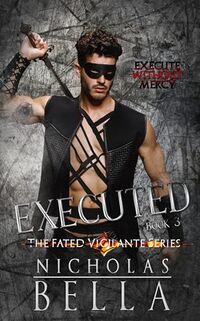 Executed: Vol. 3 (The Fated Vigilante Series)