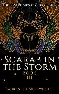 Scarab in the Storm (The Lost Pharaoh Chronicles Book 3)