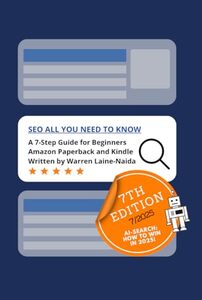 SEO All You Need to Know: Get Yourself and Your Website Found! A 7-Step Beginner’s Guide to Basic Search Engine Optimisation