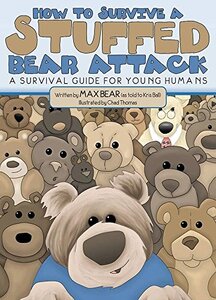 How to Survive a Stuffed Bear Attack: A Survival Guide for Young Humans