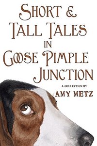 Short & Tall Tales in Goose Pimple Junction (Goose Pimple Junction Mysteries Book 3) - Published on Sep, 2015