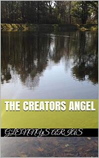 The Creators Angel (The Creator's Angel Book 1)