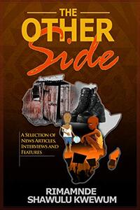 The Other Side: (A Selection of News Articles Interviews and Features)