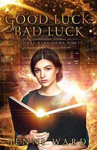 Good Luck, Bad Luck: A Three Kingdoms Novel