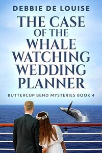 The Case of the Whale Watching Wedding Planner (Buttercup Bend Mysteries Book 4)