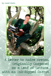 A Letter to Andre Breton, Originally Composed on a Leaf of Lettuce With an Ink-dipped Carrot