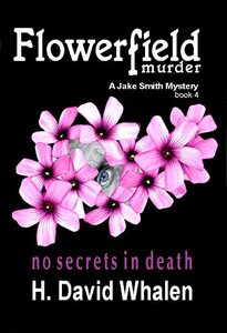 Flowerfield Murder: A Jake Smith Mystery: Book 4 (Jake Smith Mystery Series)