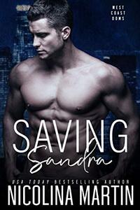 Saving Sandra: A Dark Enemies to Lovers Romance (West Coast Doms Book 3)