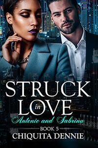 Antonio and Sabrina Struck In Love Book 5 (Antonio and Sabrina: Struck In Love)