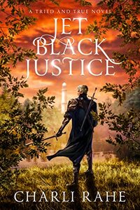 Jet Black Justice: A Tried and True Novel (Tried & True Series Book 2)