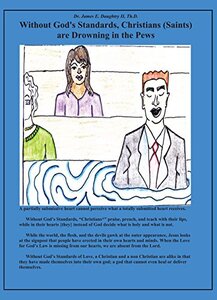 Without Godâ€™s Standards Christians (Saints) Are Drowning In The Pews