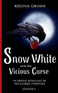 Snow White and the Vicious Curse: Chapter 2: An Erotic Retelling of the Classic Snow White Fairytale (The Snow White Series)