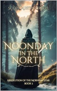 Noonday in the North: Thornes of Ice- An Epic Dark Fantasy (Absolution of the Morning Star Book 3) - Published on Jan, 2023