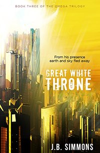 Great White Throne (The Omega Trilogy Book 3)