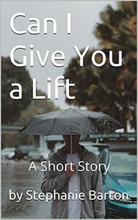 Can I Give You a Lift: A Short Story