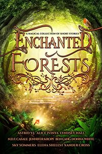 Enchanted Forests: A Magical Collection of Short Stories