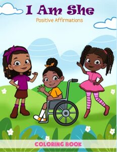 I AM SHE: Positive Affirmations Coloring Book for Black & Brown Girls