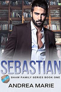 SEBASTIAN: (Shaw Family Series Book One)