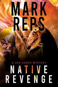 NATIVE REVENGE (Zeb Hanks Mystery Series Book 12) - Published on Feb, 2022