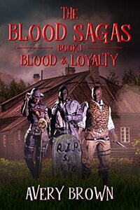 Blood Sagas: Book 1 - Blood & Loyalty