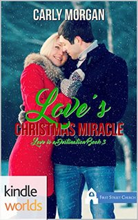 First Street Church Romances: Love's Christmas Miracle (Kindle Worlds Novella) (Love is a Destination Book 3)
