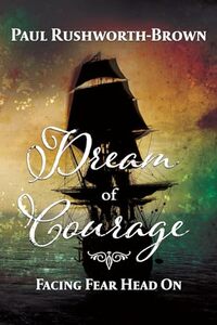 Dream of Courage: Facing Fear Head On