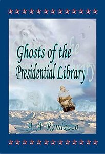 Ghosts of the Presidential Library (Presidential Library Thriller Book 1)