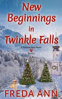 New Beginnings in Twinkle Falls: A Twinkle Falls Novel - Published on Dec, 2024