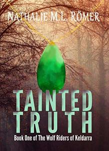 Tainted Truth (The Wolf Riders of Keldarra Book 1) - Published on Mar, 2019