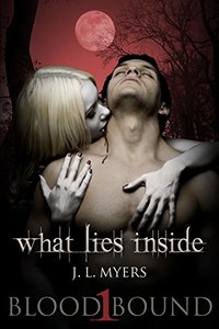 What Lies Inside: A Vampire Paranormal Romance (Blood Bound Series Book 1) - Published on Jun, 2013