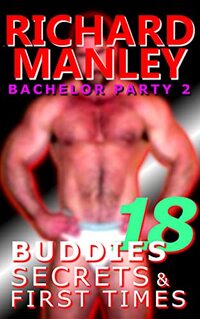 Buddies, Secrets & First Times: Book 18: Bachelor Party 2