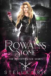 The Rowan's Stone: An Urban Fantasy Reverse Harem Romance (The Killian Blade Series Book 2) - Published on Apr, 2021