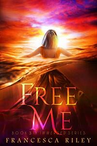 Free Me: YA Paranormal Romantic Suspense (Immersed Book 3)