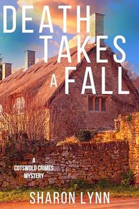 Death Takes a Fall: A Cotswold Crimes Mystery - Published on Dec, 2023