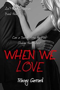 WHEN WE LOVE (Ain’t Nobody Series: Book 3) (Ain't Nobody Series) - Published on Jun, 2020