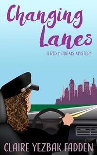 Changing Lanes: A Roxy Adams Mystery