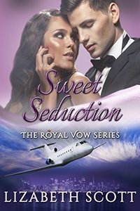 Sweet Seduction (A Royal Vow Novel Book 3)