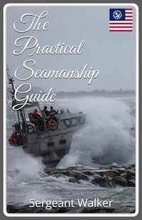 The Practical Seamanship Guide (Maritime Practical Guides Book 2)