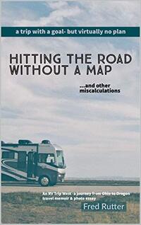 Hitting the Road Without A Map: ...and other miscalculations