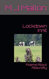 Lockdown Innit: Poems About Absurdity