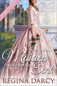 A faithful maiden for the broken Earl (The Winters Sisters) (Regency Tales Book 20) - Published on Apr, 2019