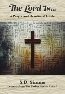 The Lord Is...: A Prayer and Devotional Guide (Lessons From The Father)