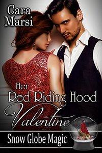 Her Red Riding Hood Valentine: Snow Globe Magic Book 3