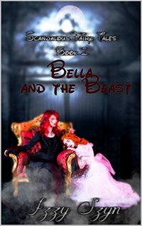 Bella and the Beast (Scandalous Fairy Tales)