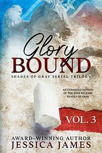 Glory Bound (Clean and Wholesome Southern Romantic Fiction) (Shades of Gray Civil War Serial Trilogy Book 3)