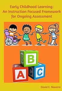 Early Childhood Learning: An Instruction Focused Framework for Ongoing Assessment