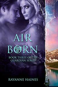 Air Born (The Guardian Series Book 3) - Published on May, 2019